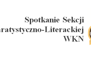 Spotkanie Sekcji Komparatystyczno-Literackiej (12.11.24)